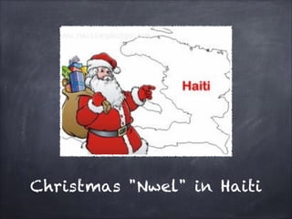Christmas "Nwel" in Haiti
 