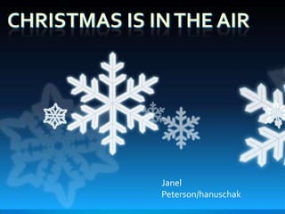 Christmas is in the air Janel  Peterson/hanuschak 