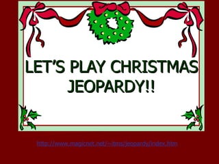 LET’S PLAY CHRISTMAS JEOPARDY!! 