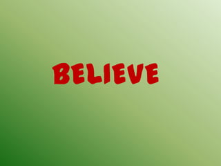 BELIEVE
 