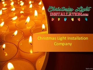 Christmas Light Installation
Company
 
