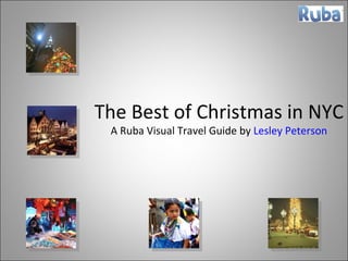 The Best of Christmas in NYC A Ruba Visual Travel Guide by  Lesley Peterson 