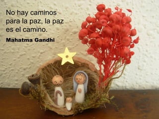 No hay caminos
para la paz, la paz
es el camino.
Mahatma Gandhi

 