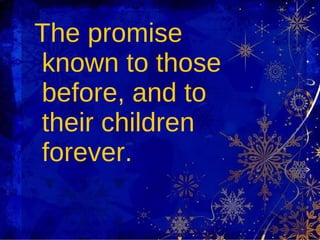 The promise known to those before, and to their children forever. 