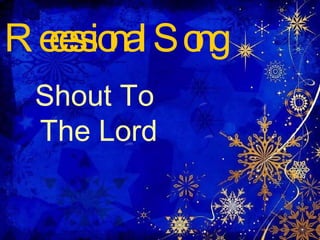 Recessional Song Shout To  The Lord 