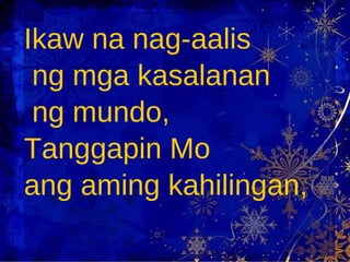 Ikaw na nag-aalis ng mga kasalanan ng mundo, Tanggapin Mo  ang aming kahilingan, 