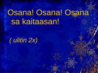 Osana! Osana! Osana sa kaitaasan! ( ulitin 2x) 