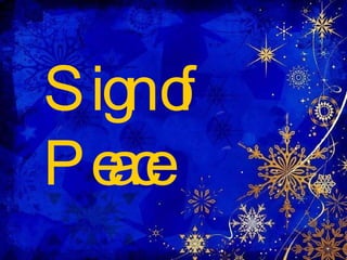 Sign of  Peace 