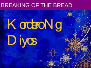 BREAKING OF THE BREAD Kordero Ng  Diyos 