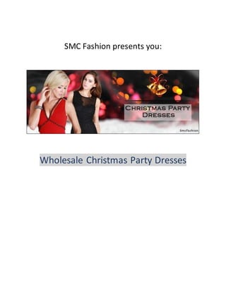 SMC Fashion presents you:
Wholesale Christmas Party Dresses
 