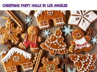 CHRISTMAS PARTY HALLS IN LOS ANGELES
 