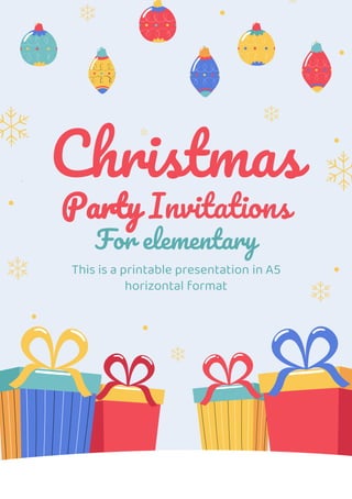 Christmas
Party Invitations
For elementary
This is a printable presentation in A5
horizontal format
 