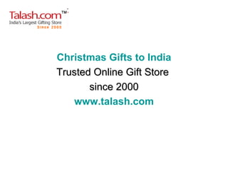 Christmas Gifts to India Trusted Online Gift Store  since 2000 www.talash.com 