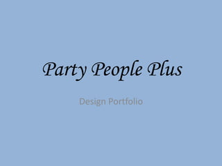 Party People Plus Design Portfolio 
