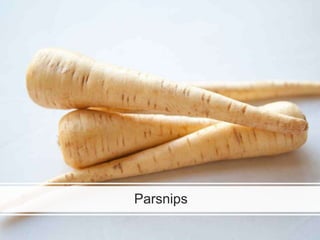 Parsnips
 