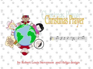 Christmas Prayer by Robert Louis Stevenson  and Helga design 