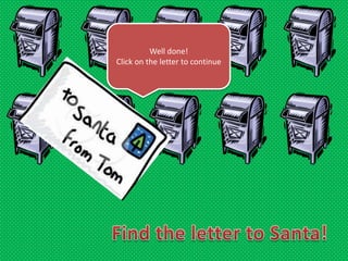 Well done!
Click on the letter to continue