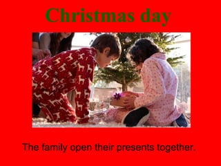 Christmas day

The family open their presents together.

 