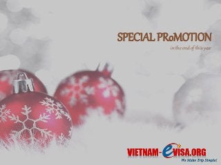 SPECIAL PRoMOTION 
in the end of this year 
 