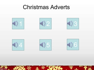 Christmas Adverts
1 2 3
4 5 6
 