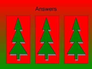 Answers
• Round 1
1) B
2) C
3) D
4) A
5) C
6) D
7) D
8) A
9) A
10) C
• Round 2
1) A
2) B
3) C
4) D
5) C
6) C
7) A
8) D
9) C
10) C
• Round 3
1) B
2) D
3) D
4) B
5) B
6) C
7) A
8) B
9) D
10) letter
• Round 3
1) B
2) D
3) D
4) B
5) B
6) C
7) A
8) B
9) D
10) letter
 