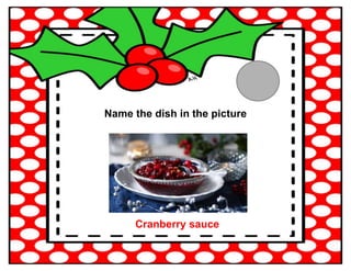 Name the dish in the picture
Cranberry sauce
 