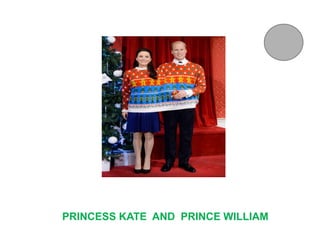 PRINCESS KATE AND PRINCE WILLIAM
 