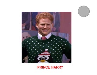 PRINCE HARRY
 