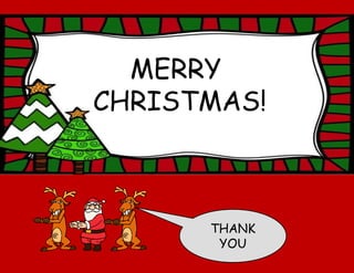 MERRY
CHRISTMAS!
THANK
YOU
 