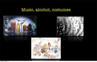 Music, alcohol, costumes




четверг, 20 октября 11г.
 