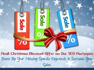 Avail Christmas Discount Offer on Our SEO Packages

Boost Up Your Holiday Specific Keywords & Increase Your
Sales

 