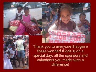 Thank you to everyone that gave these wonderful kids such a special day, all the sponsors and volunteers you made such a difference! 