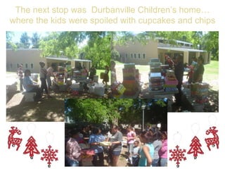 The next stop was  Durbanville Children’s home… where the kids were spoiled with cupcakes and chips 