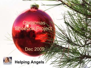 Christmas Shoebox Project  Helping Angels   Dec 2009 