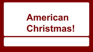 American
Christmas!

 