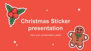 Christmas Sticker
presentation
Here your presentation starts
 