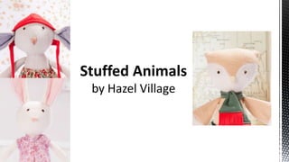 Stuffed Animals
by Hazel Village

 