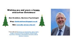 Wishing you and yours a happy,
stress-free Christmas!
Alan Bradshaw, Business Psychologist
Blog: alanbradshaw.blogspot.co....