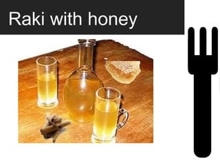 Raki with honey
 