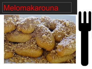 Melomakarouna
 