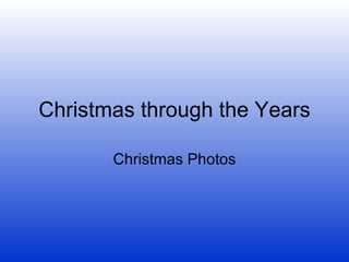 Christmas through the Years Christmas Photos 