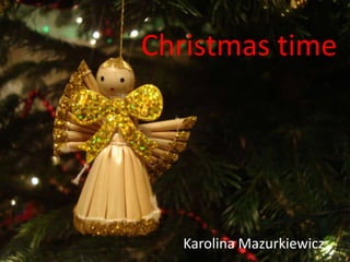 Christmas time Karolina Mazurkiewicz 