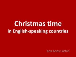 Christmas time in English-speaking countries 
Ana Arias Castro  