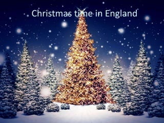 Christmas time in England 
 