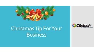 ChristmasTip ForYour
Business
 