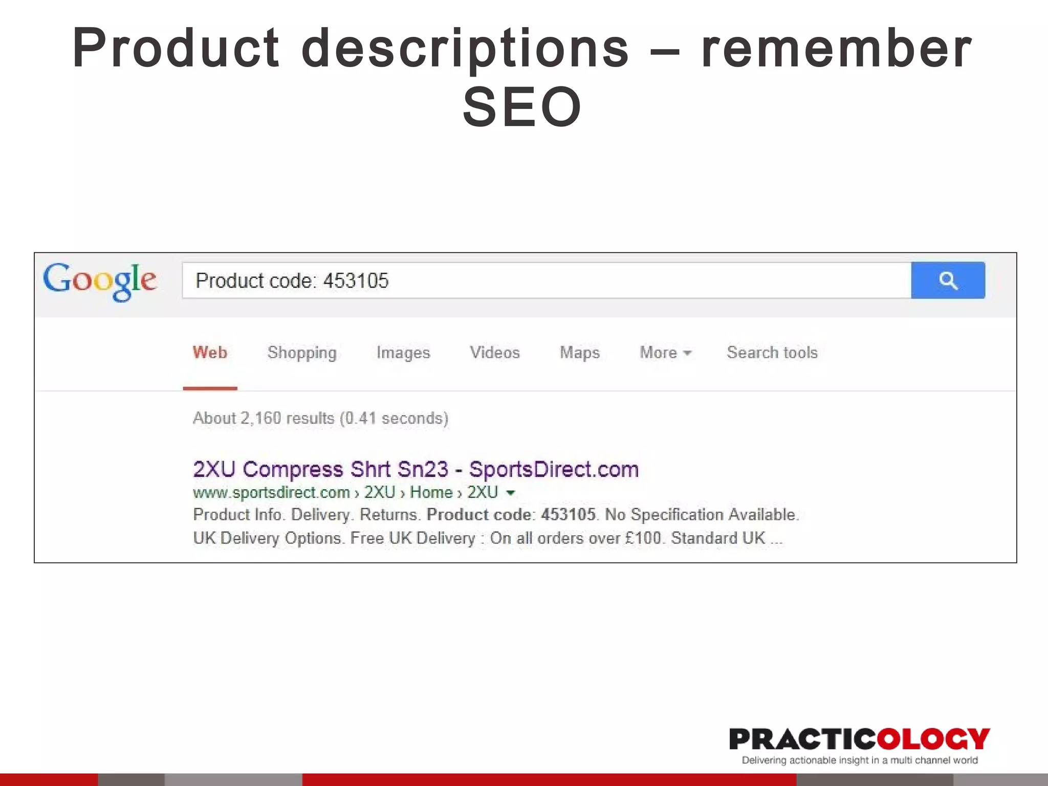 Product descriptions – remember 
SEO 
 