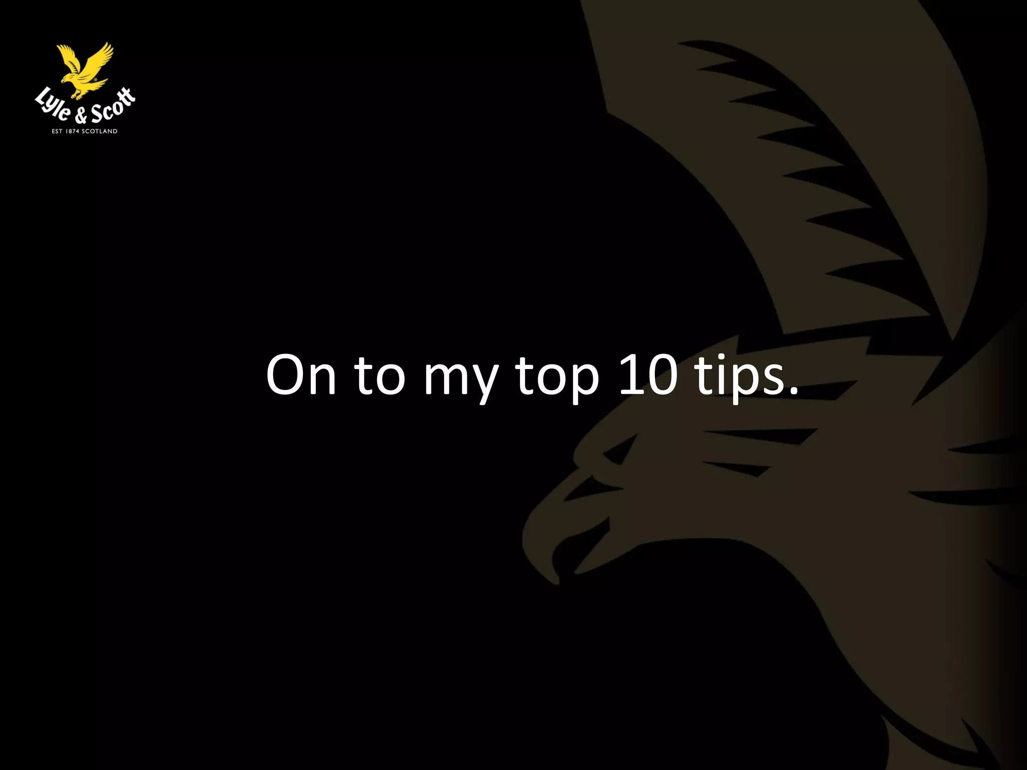 On to my top 10 tips. 
 