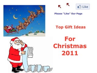 For Christmas 2011 Top Gift Ideas Please “Like” Our Page 