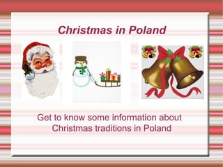 Christmas in Poland
Get to know some information about
Christmas traditions in Poland
 