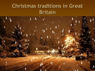 Christmas traditions in GreatChristmas traditions in Great
BritainBritain
 